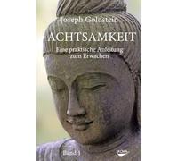 Achtsamkeit: Eine praktische Anleitung zum Erwachen