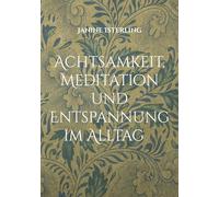Achtsamkeit, Meditation und Entspannung im Alltag: mit Qi Gong und Fang Song Gong Qi Gong Kurse Janine Isterling