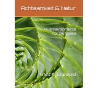 Achtsamkeit & Natur: Ausmalmomente für die Seele