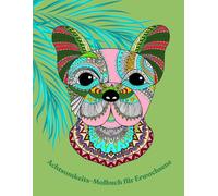 Achtsamkeit und Stressabbau - Malbuch für Erwachsene: Tiermandalas und Achtsamkeit - Kreative Auszeit gegen Stress