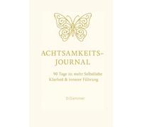 Achtsamkeits-Journal: 90 Tage zu mehr Selbstliebe, Klarheit und innerer Führung: D.dammer