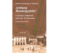 Achtung Bandengefahr! Castellamonte nella lotta di Liberazione