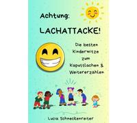 Achtung: Lachattacke!: Die besten Kinderwitze zum Kaputtlachen und Weitererzählen.