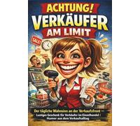 Achtung! Verkäufer am Limit: Der tägliche Wahnsinn an der Verkaufsfront - Lustiges Geschenk für Verkäufer im Einzelhandel | Humor aus dem Verkaufsalltag (Ganz normaler Wahnsinn)
