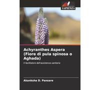 Achyranthes Aspera (Fiore di pula spinosa o Aghada): Il facilitatore dell'assistenza sanitaria