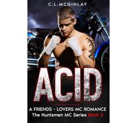 Acid: A Friends - Lovers MC Romance (The Huntsmen MC)