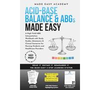 Acid-Base Balance Made Easy: A High-Yield ABG Interpretation Workbook with Study Guides, Mnemonics & Clinical Scenarios for Nursing Students and ... PANCE Test Prep (Made Easy Academy Series)