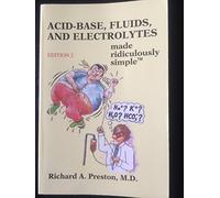 Acid-Base, Fluids and Electrolytes Made Ridiculously Simple