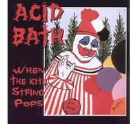 Acid Bath - Acid Bath - When The Kite String Pops