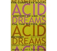 Acid Dreams: The Complete Social History of LSD
