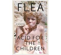 Acid for the Children: A Memoir