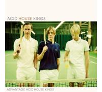 Acid House Kings - Advantage Acid House Kings