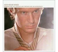 Acid House Kings - Mondays Are Like Tuesdays Tuesdays Like Wednesdays