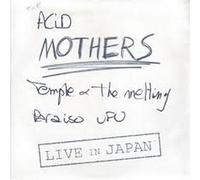 Acid Mothers Temple & the Melt - Live in Japan