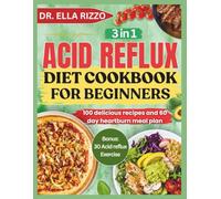 ACID REFLUX DIET COOKBOOK FOR BEGINNERS: 100 delicious recipes and 60 day heartburn meal plan (DR. ELLA BOOKS)