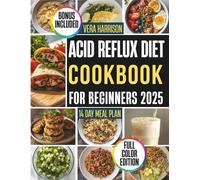 Acid Reflux diet cookbook for beginners 2025: Easy, Flavor-Forward Dishes and Basic Habits for Comfortable Eating and Overall Well-being