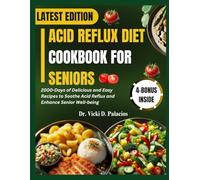 ACID REFLUX DIET COOKBOOK FOR SENIORS: 2000-Days of Delicious and Easy Recipes to Soothe Acid Reflux and Enhance Senior Well-being