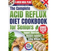 Acid Reflux Diet Cookbook for Seniors: Gentle, Reflux-Friendly Recipes for GERD, LPR & Heartburn to Support Comfortable Everyday Eating. Includes a Practical 4-Week Meal Plan