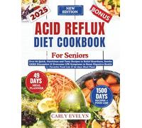 ACID REFLUX DIET COOKBOOK FOR SENIORS: Over 80 Quick, Nutritious and Tasty Recipes to Relief Heartburn, Soothe GERD Discomfort & Overcome LPR Symptoms ... Food Lists) (HEALTHY STOMACH SOOTHERS)