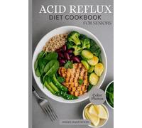 ACID REFLUX DIET COOKBOOK FOR SENIORS: Simple, Healing, and Gentle Recipes for Better Digestion, Comfort, and Wellness After 55