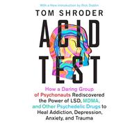 Acid Test: LSD, Ecstasy, and the Power to Heal