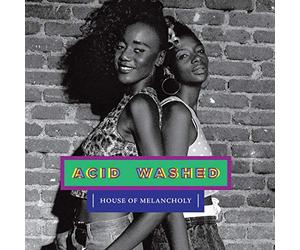 Acid Washed - House of Melancholy