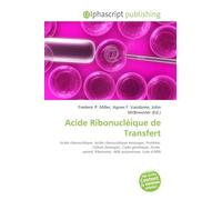 Acide Ribonucléique de Transfert: Acide ribonucléique, Acide ribonucléique messager, Protéine, Cellule (biologie), Code génétique, Acide aminé, Ribosome, ARN polymérase, Liste d'ARN