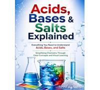 Acids, Bases & Salts Explained for GCSE, IGCSE, CBSE, and International Chemistry Students: Revision Guide to pH, Indicators, Neutralisation, Salts, ... Students (Chemistry Revision & Study Guide)