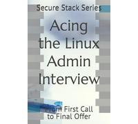 Acing the Linux Admin Interview: From First Call to Final Offer (Secure the Shell)