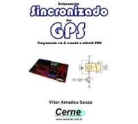 Acionamento Sincronizado Por Gps Programado Em C Usando O Mikroc Pro