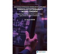 Açık Kaynak İstihbaratı Teknikleri Kullanılarak Teknoloji İstihbaratı Model Önerisi: A Technology Intelligence Model Proposal Using Open Source Intelligence Techniques