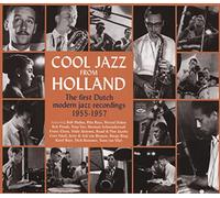 Ack Van Rooyen - Cool Jazz From Holland: The First Dutch Modern Jazz Recordings 1955-1957 [2-CD Box Set]