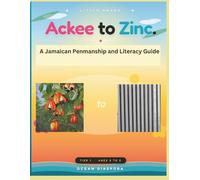 Ackee to Zinc · A Jamaican Penmanship and Literacy Guide: Ocean Diaspora Little Hands Series