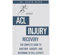 ACL Injury Recovery: The Complete Guide to Anatomy, Surgery, and Returning to Full Activity (Active Life Orthopedics Guides)