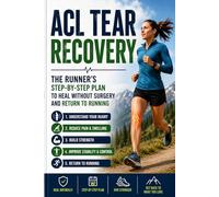 ACL Tear Recovery: The Runner's Step-by-Step Plan to Heal Without Surgery and Return to Running (The Runner's Knee Recovery Series)