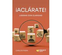 aclarate!: Liderar con claridad