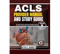 ACLS PROVIDER MANUAL 2026-2027 AND STUDY GUIDE:: An In-depth Prep with 1,500 Practice Questions, Clinical Scenarios and Quick Reference Tools for Exam Success.