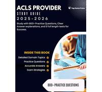 ACLS Provider Study Guide 2025-2026: Study with 800+ Practice Questions, Clear Answer Explanations and 5 full length tests for Success.