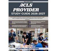 ACLS PROVIDER STUDY GUIDE 2026-2027: An in-depth certification resource integrating case-based evaluation tasks with a complete mock examination designed to mirror real clinical scenarios.