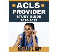 ACLS PROVIDER STUDY GUIDE 2026-2027: Comprehensive Content Review, Full-Length Practice Tests, and Proven Strategies for AHA Certification Success