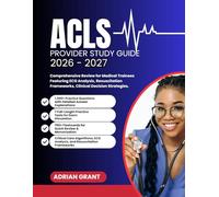ACLS PROVIDER STUDY GUIDE 2026-2027: Comprehensive Review for Medical Trainees Featuring ECG Analysis Resuscitation Frameworks Clinical Decision Strategies