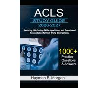 ACLS Provider Study Guide 2026-2027: Mastering Life-Saving Skills, Algorithms, and Team-Based Resuscitation for Real-World Emergencies With 1000 Practice Questions and Answers Explained