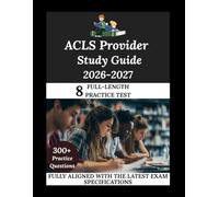 ACLS Provider Study Guide 2026-2027: Navigate. Master. Achieve.