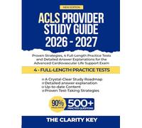 ACLS Provider Study Guide 2026-2027: Proven Strategies, 4 Full-Length Practice Tests and Detailed Answer Explanations for the Advanced Cardiovascular Life Support Exam
