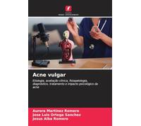 Acne vulgar: Etiologia, avaliação clínica, fisiopatologia, diagnóstico, tratamento e impacto psicológico da acne