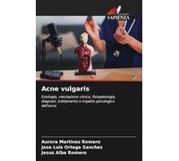 Acne vulgaris: Eziologia, valutazione clinica, fisiopatologia, diagnosi, trattamento e impatto psicologico dell'acne