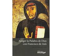 Acoger la Palabra de Dios con Francisco de Asís: 5 (Hermano Francisco MINOR)
