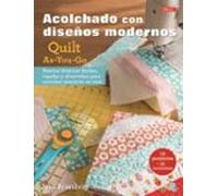 Acolchados Con Diseños Modernos Quilt As-you-go: Nuevas Tecnicas Facil