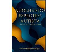 Acolhendo Espectro Autista: Um guia para país e família