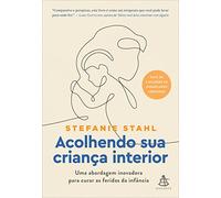 ACOLHENDO SUA CRIANçA INTERIOR